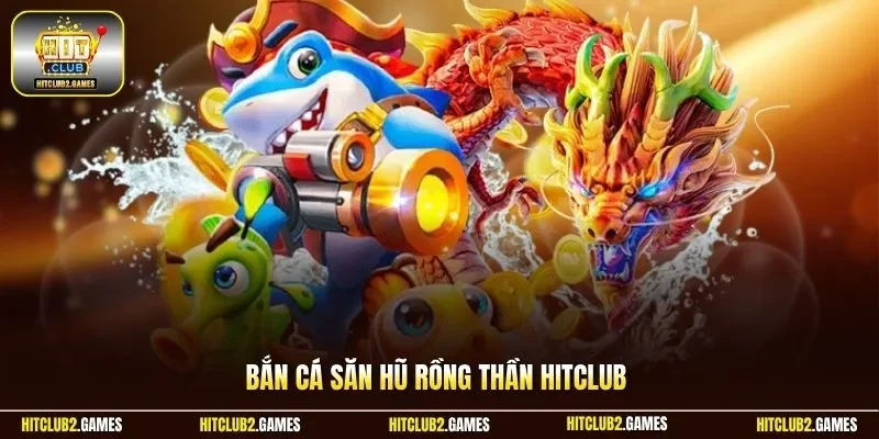 Bắn cá săn hũ rồng thần