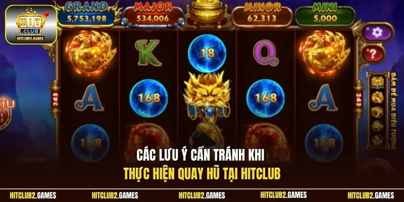 Các lưu ý cần tránh khi thực hiện quay hũ tại HitClub