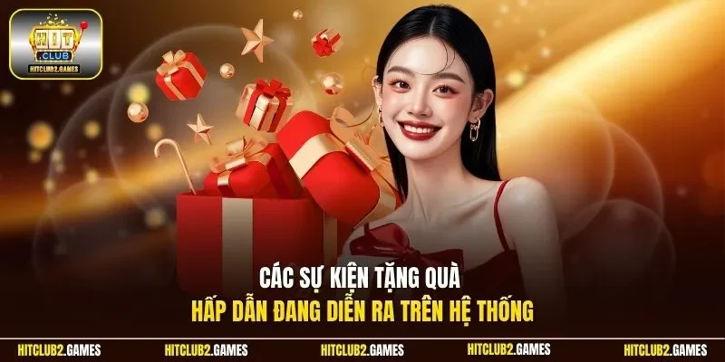Các sự kiện tặng quà hấp dẫn đang diễn ra trên hệ thống