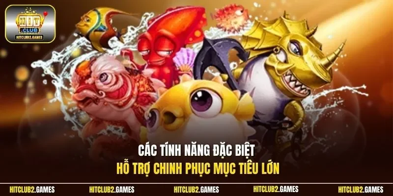 Các tính năng đặc biệt hỗ trợ chinh phục mục tiêu lớn