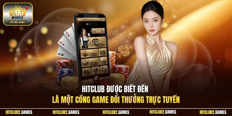 HitClub được biết đến là một cổng game đổi thưởng trực tuyến