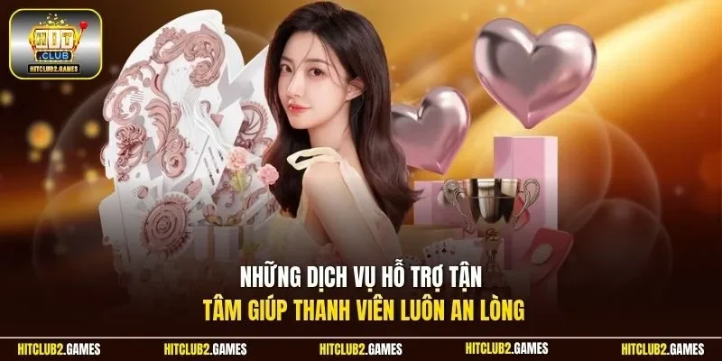 Những dịch vụ hỗ trợ tận tâm giúp thanh viên luôn an lòng