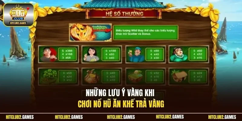 Những lưu ý vàng khi chơi nổ hũ Ăn Khế Trả Vàng