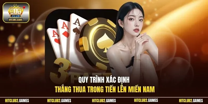 Quy trình xác định thắng thua trong Tiến Lên Miền Nam