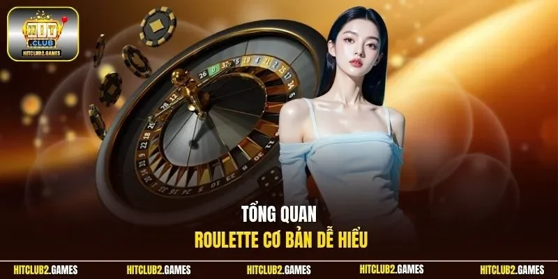 Tổng quan Roulette cơ bản dễ hiểu